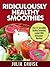 Ridiculously Healthy Smoothies