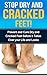 Foot Care - Cracked Heals and Dry Feet: Prevent and Cure Dry and Cracked Feet Before it Takes Over your Life and Looks (Traditional & Natural Remedies) (Healthy Living, Beauty)