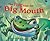 The Frog with the Big Mouth by Teresa Bateman