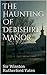 The Haunting Of Debishire Manor by Sir Winston Rutherford Yates