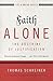 Faith Alone---The Doctrine of Justification by Thomas R. Schreiner Faith Alone---The Doctrine of Justification by Thomas R. Schreiner