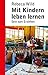 Mit Kindern leben lernen: Sein zum Erziehen (Beltz Taschenbuch / Pädagogik) (German Edition)