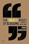 The Golden Rules of Blogging The Golden Rules of Blogging