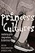 Princess Cultures: Mediating Girls’ Imaginations and Identities (Mediated Youth)