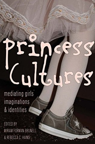 Princess Cultures: Mediating Girls’ Imaginations and Identities (Mediated Youth)