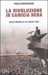 La rivoluzione in camicia nera. Dalle origini al 25 luglio 1943