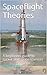 Spaceflight Theories: A beginners guide to rocket and space sciences