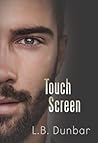Touch Screen by L.B. Dunbar