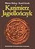Kazimierz Jagiellończyk: zbiór studiów o Polsce drugiej połowy XV wieku
