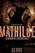Mathilde, A Woman of Circum...