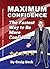 Maximum Confidence: The Fastest Way to Be More Confident