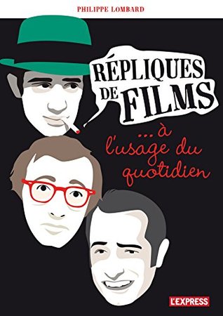 Répliques de films à l'usage du quotidien (French Edition)