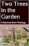 Two Trees in the Garden: A Balanced Brain Theology
