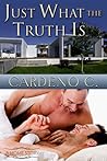 Just What the Truth Is by Cardeno C.