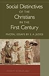 Social Distinctives of the Christians in the First Century by Edwin A. Judge