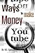 Ways to Make Money by Youtube