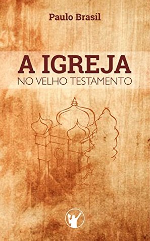 A Igreja do Velho Testamento (Portuguese Edition)