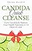 Candida Quick Cleanse: Cure Candida & Restore Your Health Naturally in 14 Days or Less ( Candida Diet Cleanse Recipes)