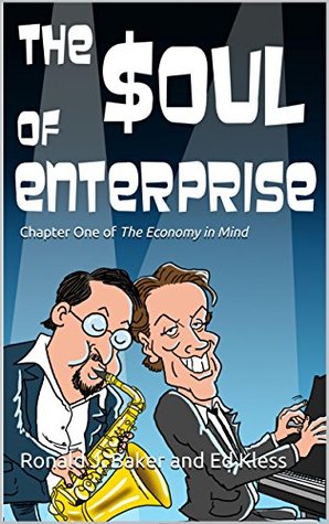 The Soul of Enterprise: The Economy in Mind (Kindle Edition)