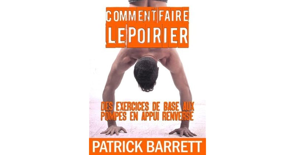Comment faire le poirier: Des exercices de base aux pompes en appui