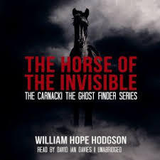 The Horse of the Invisible: Carnacki the Ghost Finder