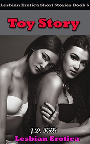 lesbian hot sex  : Toy Story, Lesbian Short Story Book 6: Sexy girl, Lesbian Erotica Series (Lesbian the Series)