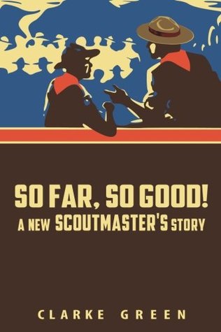 So Far So Good: A New Scoutmaster’s Story (Paperback)