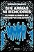 Sin armas ni rencores by Rodolfo Palacios