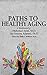 PATHS TO HEALTHY AGING