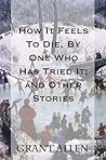 How it feels to die, by one who has tried it & other stories by Grant Allen