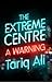 The Extreme Centre: A Warning