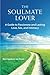 The Soulmate Lover: A Guide...