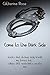 Come to the Dark Side by Catherine Rose