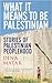 What It Means to be Palestinian: Stories of Palestinian Peoplehood