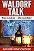 Waldorf Talk: Waldorf and Steiner Education Inspired Ideas for Homeschooling for November and December (Seasonal Rhythm Series Book Six) (Waldorf Homeschool Series 6)
