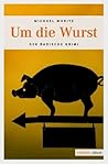 Um die Wurst (Der Badische Krimi) (German Edition) Um die Wurst (Der Badische Krimi) (German Edition)