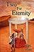 Two For Eternity: An Epic Historical Fantasy Novel