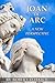 Joan of Arc - A New Prospective: A transformative biography of Joan of Arc
