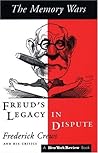 The Memory Wars: Freud's Legacy in Dispute The Memory Wars: Freud's Legacy in Dispute