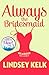 Always the Bridesmaid by Lindsey Kelk Always the Bridesmaid by Lindsey Kelk