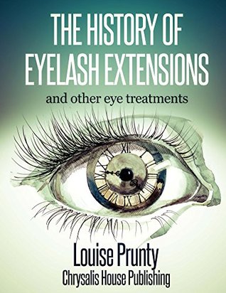 The History of Eyelash Extensions (Kindle Edition)