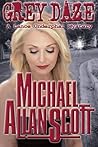 Grey Daze by Michael Allan Scott