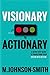 Visionary to Actionary: A S...
