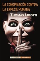 The Conspiracy Against the Human Race by Thomas Ligotti