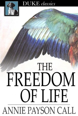 The Freedom Of Life - Annie Payson Call