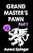 Grand Master's Pawn, Part 1: First Mission to the Crystal Cave on Erebus (Grand Masters' Universe Book 2)
