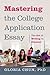 Mastering the College Application Essay: The Art of Writing to Discover
