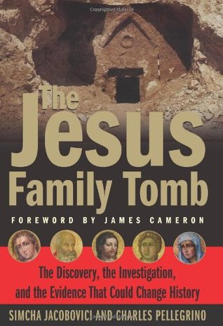 The Jesus Family Tomb: The Discovery, the Investigation & the Evidence That Could Change History (Hardcover)