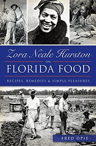 Zora Neale Hurston on Florida Food: Recipes, Remedies & Simple Pleasures (Paperback)