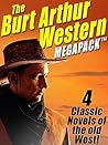 The Burt Arthur Western MEGAPACK ®: 4 Classic Novels of the Old West